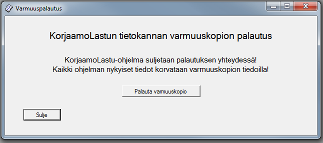 29(41) 3.9. Tietokannan varmuuskopiointi Löytyy kohdasta Apuohjelmat Tietokannan varmuuskopiointi 3.10. Varmuuskopion palautus Tällä apuohjelmalla voit ottaa ohjelman tietokannasta varmuuskopion.