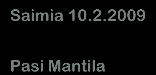 Toiminnanohjausjärjestelmien käyttöönotto Saimia 10.2.2009 Pasi Mantila www.sofigate.