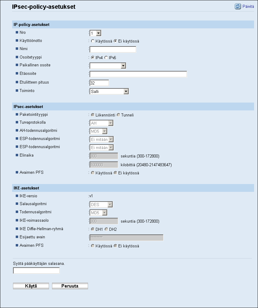 IPsec-asetusten määrittäminen IP-policy-asetukset Tieto Numero Käyttöönotto Nimi Osoitetyyppi Paikallinen osoite Etäosoite Etuliitteen pituus Kuvaus Määritä IPsec-policylle numero väliltä 1-10.