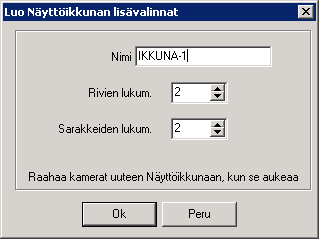 Näyttöikkunat Voit luoda jopa 8 ikkunaa komennolla Tiedosto / Uusi Näyttöikkuna. Näyttöikkuna esittää pelkästään valittujen kameroiden kuvat ilman mitään työkaluja.