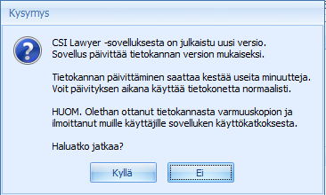 90 (/ 92) Jos ohjelmistosta on saatavilla uusi päivitys, aukeaa Kysymys ikkuna (kts. kuva alla). Siihen tulee vastata Yes.