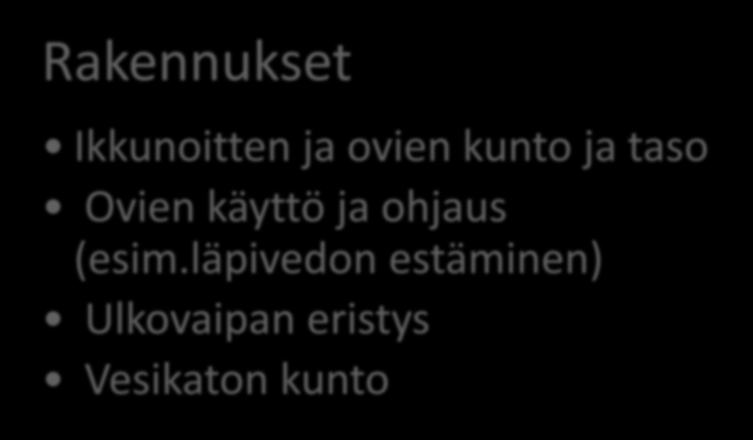 Mistä säästöjä löytyy (8) Rakennukset Ikkunoitten ja ovien kunto ja taso Ovien