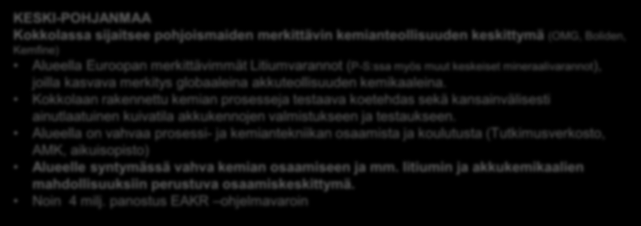 Alueen kunniahimoisena tavoitteena on LAPPI On Euroopan johtava kestävän luonto- ja elämysmatkailun kohde vuonna 2020 Matkailun alueellisen vaikuttavuuden kehittämisen kokonaisuus, jossa: -