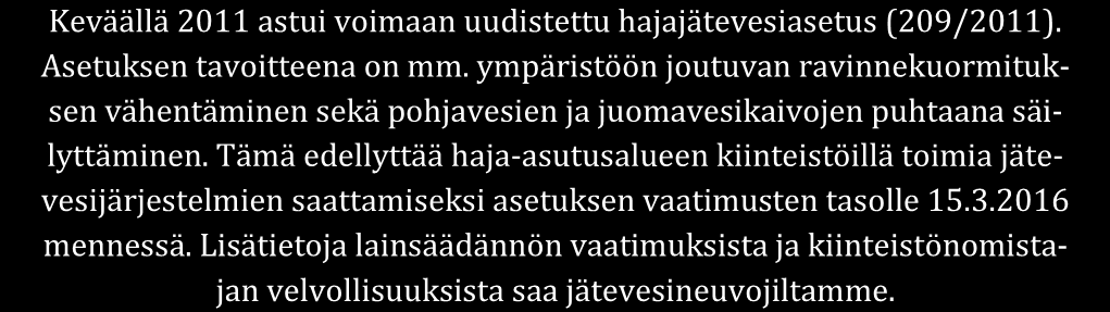 Asetuksen tavoitteena on mm. ympäristöön joutuvan ravinnekuormituksen vähentäminen sekä pohjavesien ja juomavesikaivojen puhtaana säilyttäminen.