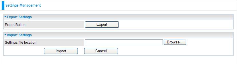 4.4.3 Settings Management These functions allow you to save a backup of the current configuration of your device to a defined location on your PC, to restore a previously saved configuration, and to