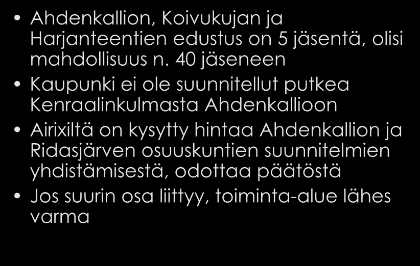 Mitä tiedetään 3 Ahdenkallion, Koivukujan ja Harjanteentien edustus on 5 jäsentä, olisi mahdollisuus n.