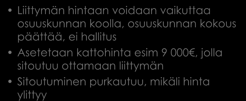 Sitoutumisen helpottaminen Liittymän hintaan voidaan vaikuttaa osuuskunnan koolla, osuuskunnan kokous päättää, ei