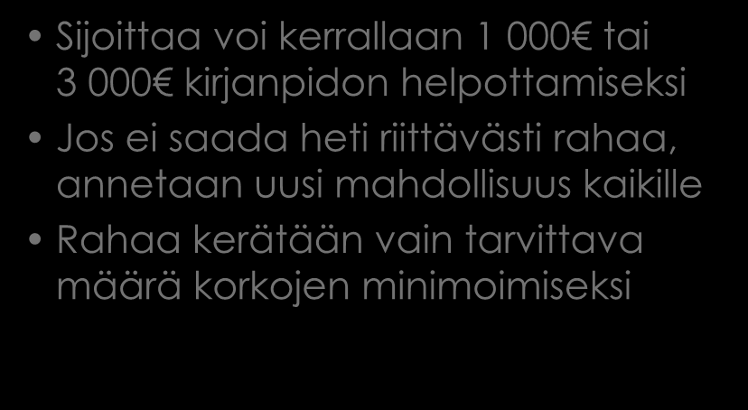 Rahoituksen periaatteet 3 Sijoittaa voi kerrallaan 1 000 tai 3 000 kirjanpidon helpottamiseksi Jos ei saada heti