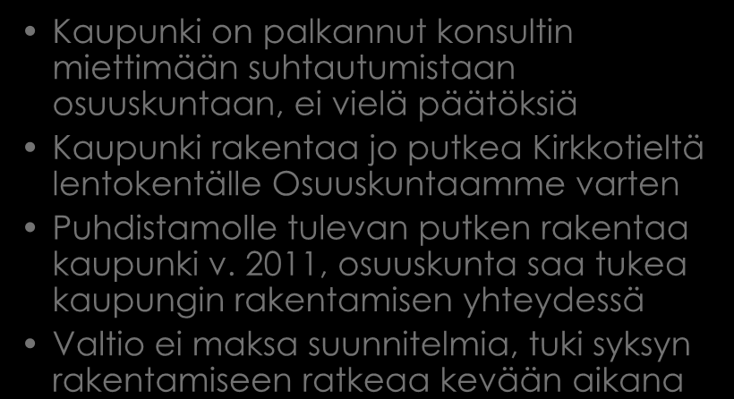 Osuuskunta ja yhteiskunta Kaupunki on palkannut konsultin miettimään suhtautumistaan osuuskuntaan, ei vielä päätöksiä Kaupunki rakentaa jo putkea Kirkkotieltä lentokentälle Osuuskuntaamme