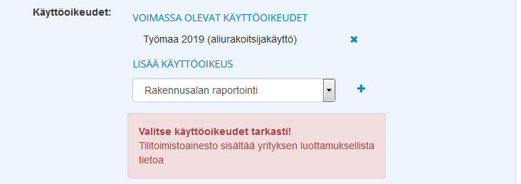 Alihankkijan käyttöoikeudet projektikohtaisesti Kun haluttu työmaa on valittu listalta, painetaan kentän sivussa olevaa plus-painiketta, siirtyy valittu työmaa Voimassaolevien käyttöoikeuksien