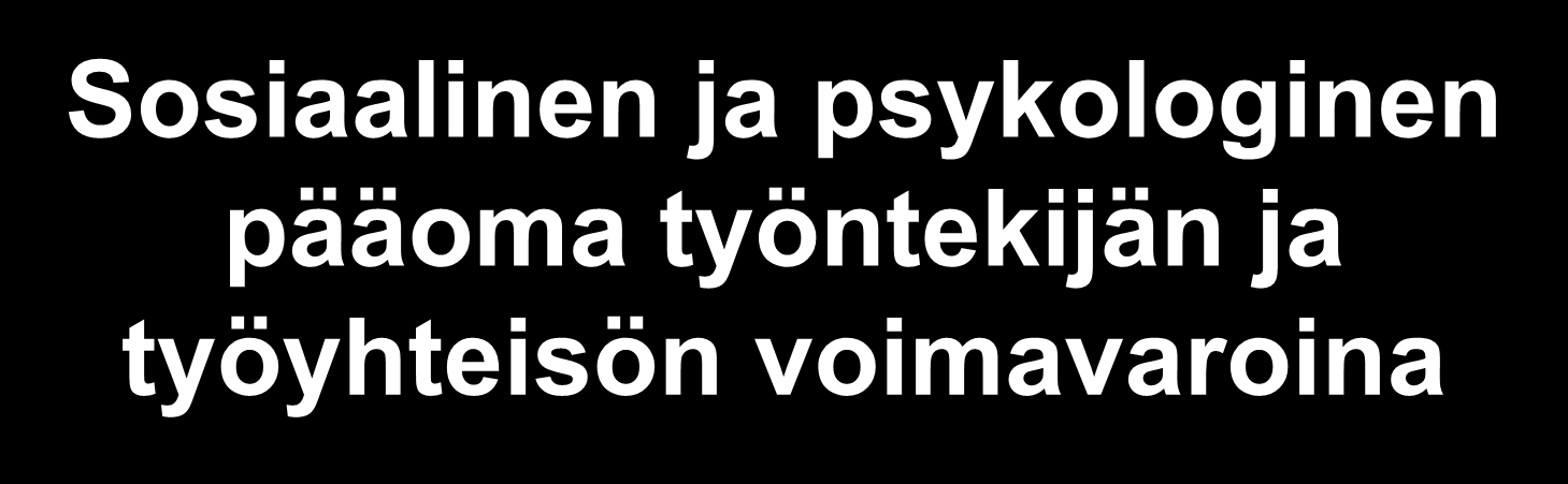 Sosiaalinen ja psykologinen pääoma työntekijän