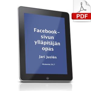 10 askelta Facebook-markkinointiin 51/51 Facebook-sivun ylläpitäjän opas Käsikirja kaikille, jotka hyödyntävät työssään
