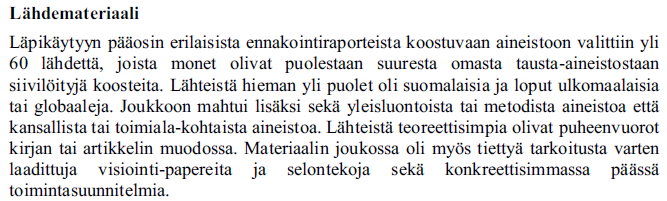 Ennakoinnin ajallinen ja maantieteellinen kohdentuminen LÄHDE: Pöyry Forest Industry Consulting OY: Oivallus