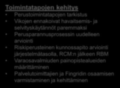 Kuunnonhallinta 2020 - kehityksen painopistealueet Toimintatapojen kehitys Perustoimintatapojen tarkistus Vikojen ennakoivat havaitsemis- ja selvityskäytännöt paremmaksi Perusparannusprosessin