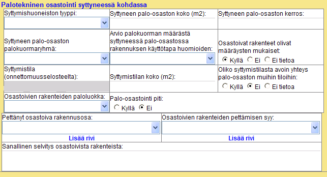 113 (238) D.3.3 Palotekninen osastointi syttyneessä kohdassa D.3.3.1 Syttymishuoneiston tyyppi Merkitään syttymisosaston tyyppi.