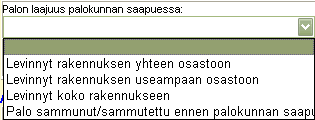 30 (238) Mikäli Palon syttymiskohta = Rakennuksen sisäpuoli, vaihtoehdot ovat: Mikäli Palon syttymiskohta = Rakennuksen ulkopuoli, vaihtoehdot ovat: Mikäli Palon syttymiskohta = Ei voida arvioida,