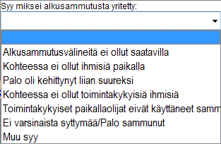 58 (238) D.2.9.5 Syy miksei alkusammutusta yritetty Kysytään mikäli kohtaan Yritettiinkö alkusammutusta on kirjattu Ei.