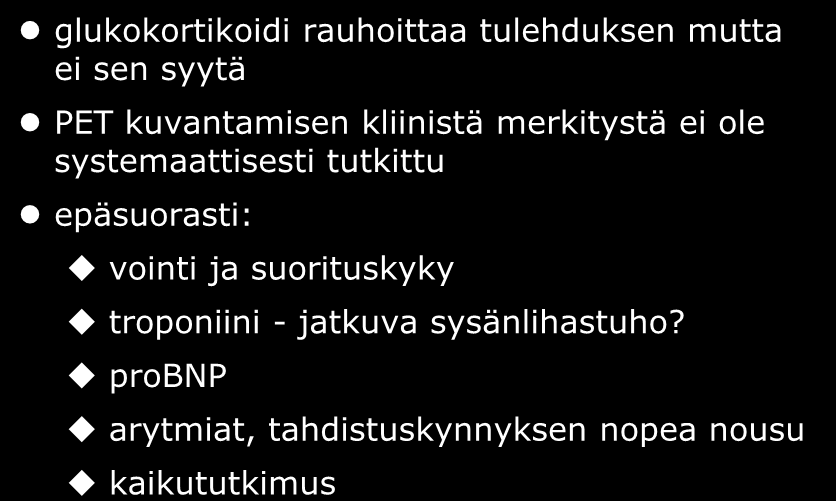 Hoitovasteen seuranta glukokortikoidi rauhoittaa tulehduksen mutta ei sen syytä PET kuvantamisen kliinistä merkitystä ei ole systemaattisesti