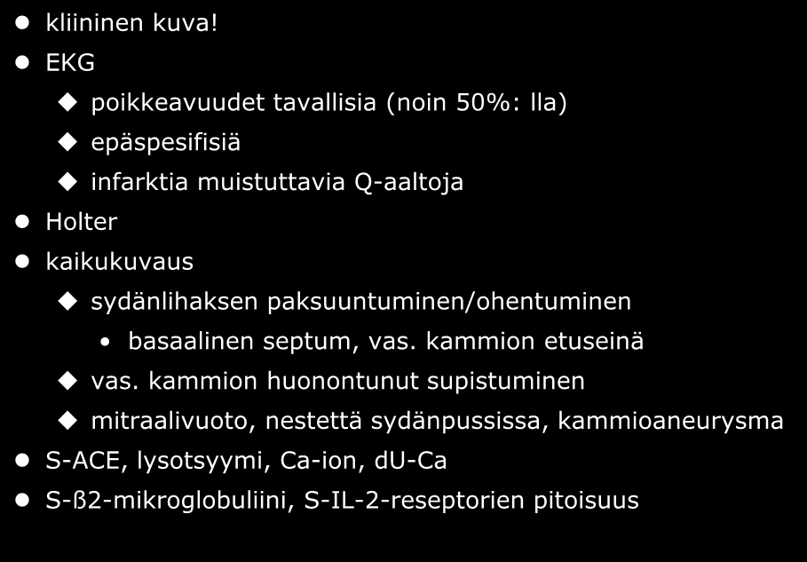 Diagnostiikka kliininen kuva!