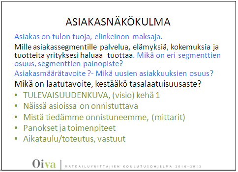 Negatiivinen palaute käydään läpi kahden kesken. Ovat tervejärkisiä, valitsevat itselleen tärkeitä asioita, eivät samalla tavalla oravanpyörässä kuin ennen.