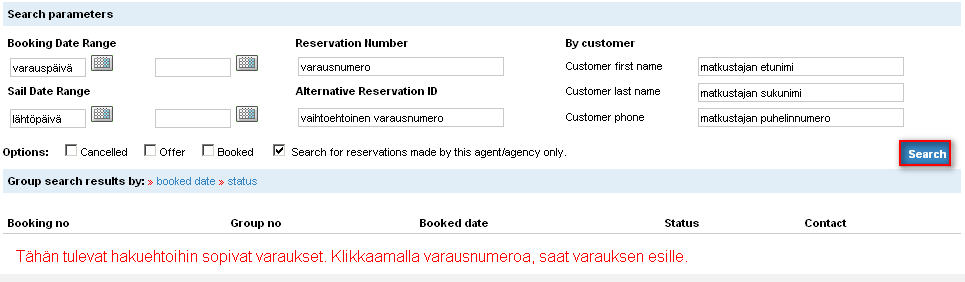 2 My reservation Varauksen etsiminen Varauksia etsitään My reservation sivulta seuraavilla kriteereillä. Kätevimmin saat varauksen esille varausnumerolla.