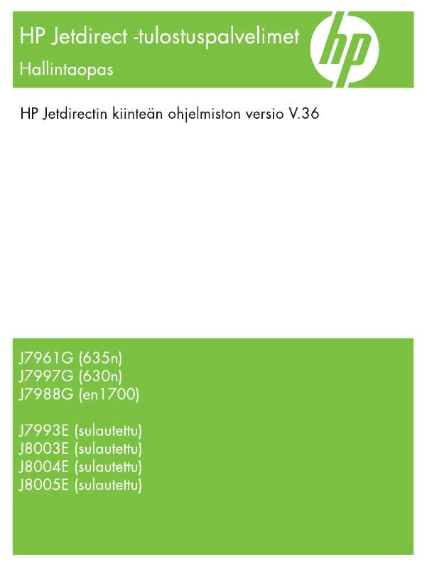 Yksityiskohtaiset käyttöohjeet ovat käyttäjänoppaassa Käyttöohje HP JETDIRECT 635N IPV6/IPSEC PRINT SERVER Käyttöohjeet HP JETDIRECT 635N IPV6/IPSEC PRINT SERVER Käyttäjän opas HP