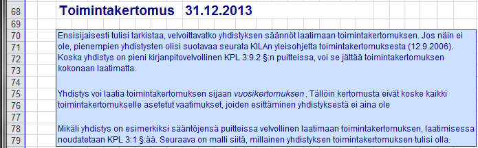 4.3 Toimintakertomus tilinpäätösmallissa Toimintakertomus oli sekä ajallisesti että järjestyksessä ensimmäinen mallin osa-alue, joka koottiin yhteen.