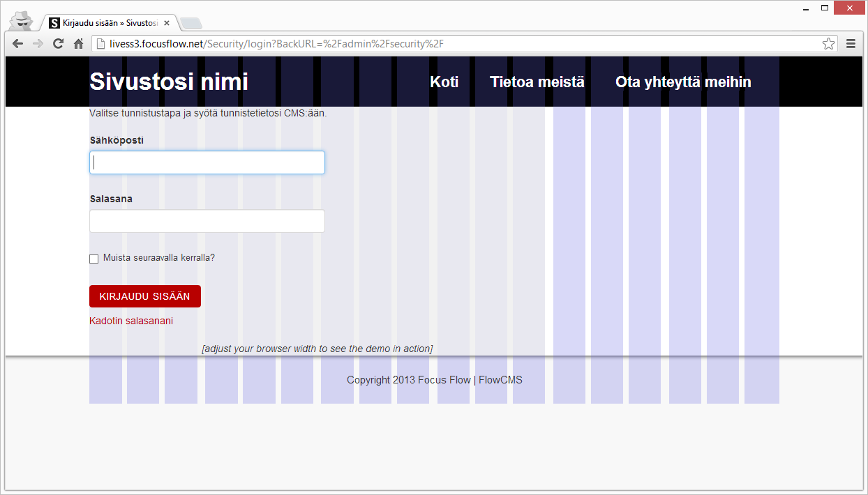 SilverStripe 3.x / FlowCMS 3 käyttöopas v 1.2.1 4(25) 2. PERUSTEET 2.1. Käynnistäminen ja kirjautuminen Avaa Internet-selaimesi. Suosittelemme käyttämään selaimesi viimeisintä versiota.