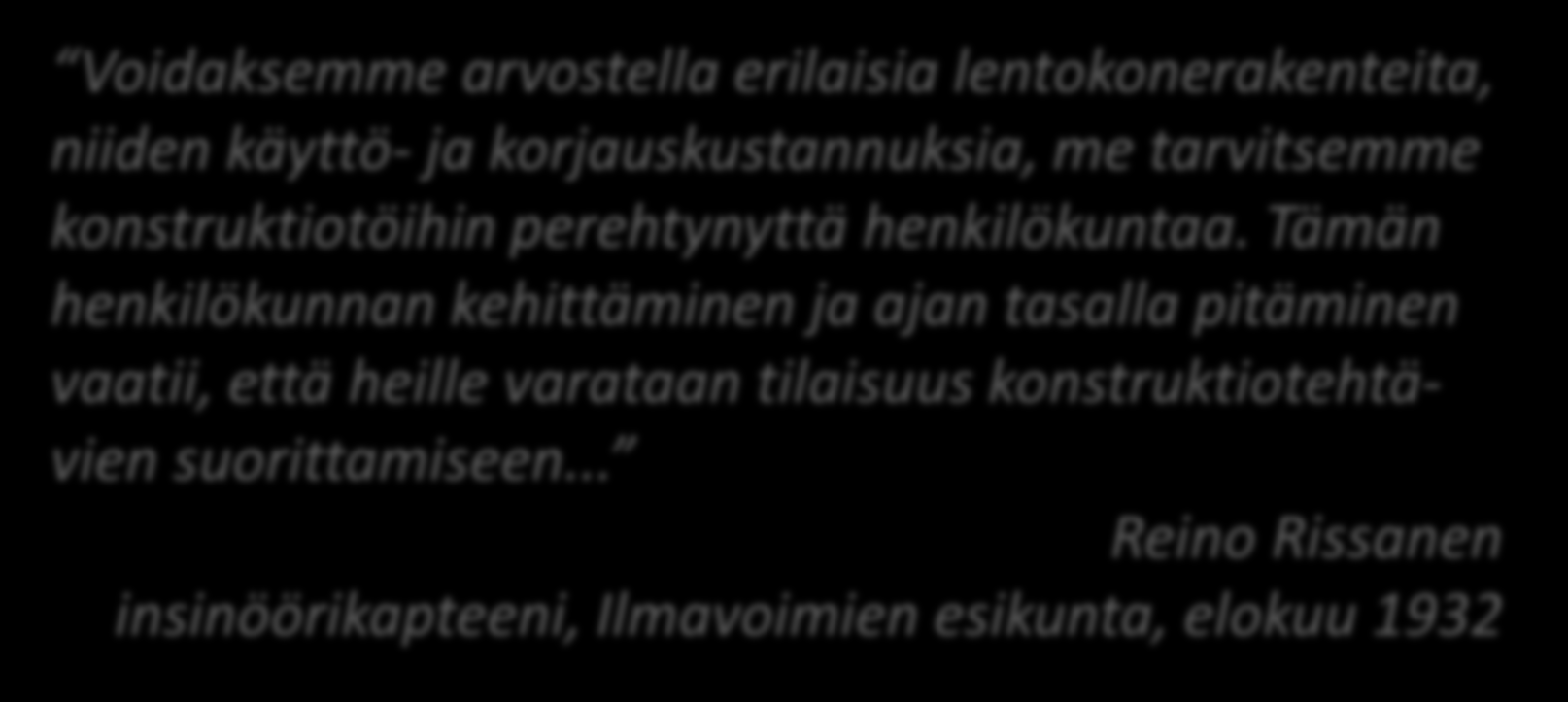 Ulkoistaminen ja oma osaaminen Voidaksemme arvostella erilaisia lentokonerakenteita, niiden käyttö- ja korjauskustannuksia, me tarvitsemme konstruktiotöihin perehtynyttä henkilökuntaa.