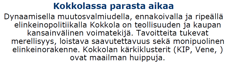 5 Kokkolan seudun Kehitys Oy, KIP Infra Oy, Kokkolan Industrial Park Service Oy ja Kokkolan Teollisuuskylä Oy ovat Kokkolan kaupungin konserniyhtiöitä, jotka tarjoavat yrityksille neuvonta- ja