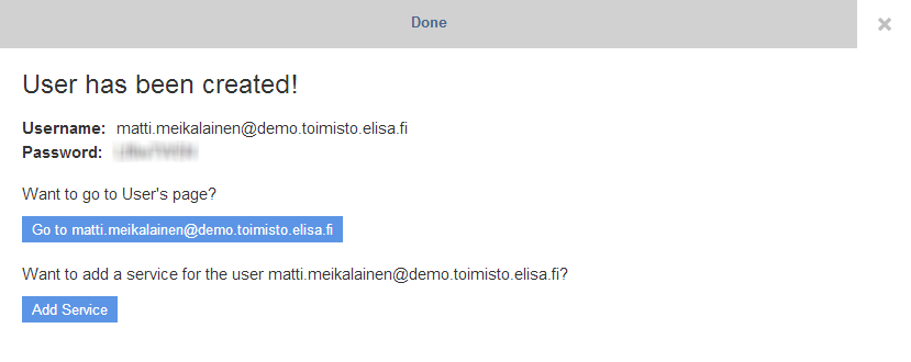 Elisa Ohje 7 (44) Käyttäjä on nyt luotu ja ikkunassa näkyvät käyttäjänimi ja salasana. HUOM! Jotta käyttäjä voi käyttää palveluita, tulee hänelle lisätä ensin halutut palvelut käyttöön.