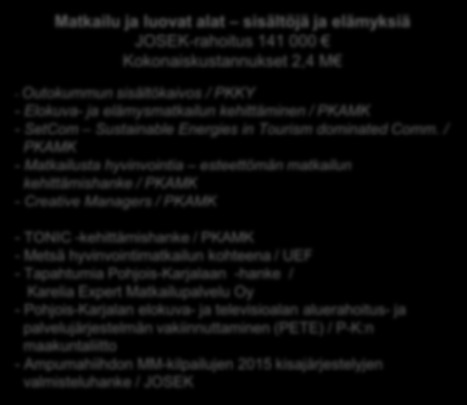 JOSEK Oy:n osarahoittamia, elinkeino-ohjelmaa toteuttavia projekteja 2010-2013 Matkailu ja luovat alat sisältöjä ja elämyksiä JOSEK-rahoitus 141 000 Kokonaiskustannukset 2,4 M - Outokummun