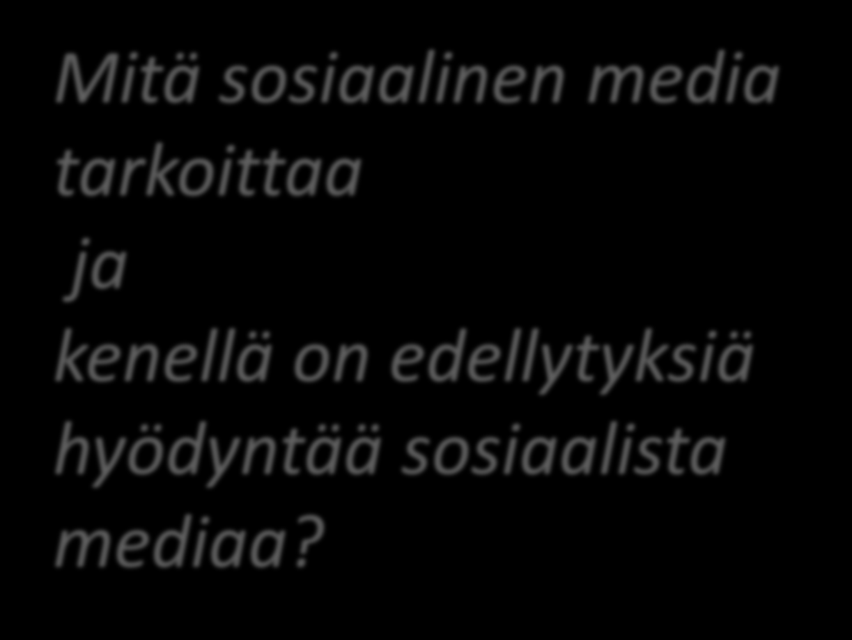 Mitä sosiaalinen media tarkoittaa ja kenellä