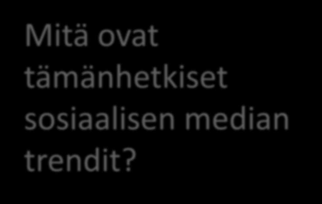 Mitä ovat tämänhetkiset
