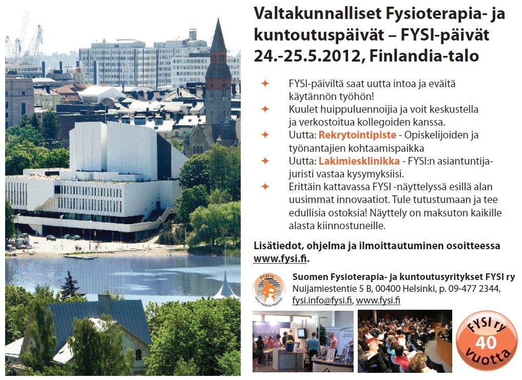 16.4.2012 Suomen Fysioterapia- ja kuntoutusyritykset FYSI ry Nuijamiestentie 5 B, 00400 Helsinki Puh 09-477 2344, fax 09-477 2314 fysi.