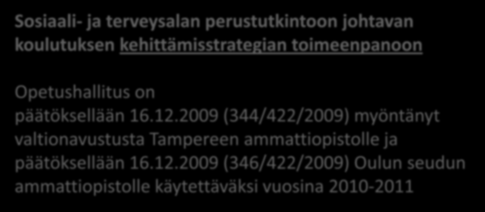 Hankkeen jatko Sosiaali- ja terveysalan perustutkintoon johtavan koulutuksen kehittämisstrategian toimeenpanoon Opetushallitus on päätöksellään 16.12.