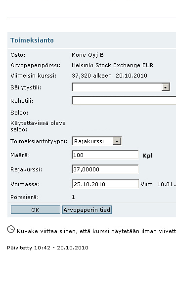 OSA 3: Näin aloitat osakesijoittamisen Toimeksiannot C teet painamalla haluamasi osakkeen kohdalla olevaa nuolipainiketta ja valitsemalla osto- tai myyntitoimeksiannon.