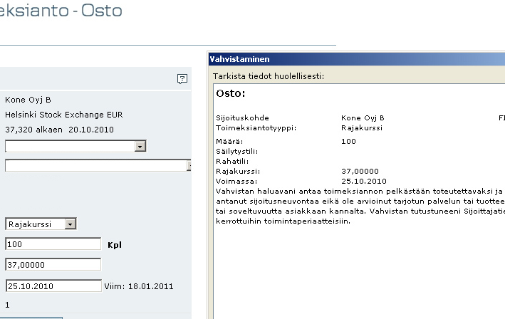 D Toimeksiantosi siirtyy Helsingin pörssiin, missä se toteutuu, kun antamasi ehdot toimeksiannolle täyttyvät. Samanhintaiset toimeksiannot toteutuvat saapumisjärjestyksessä.