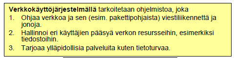 Verkkokäyttöjärjestelmä Määritelmä: Wikipedia, http://en.wikipedia.org/wiki/network_perating_system Verkkokäyttöjärjestelmänä Novell Netware.