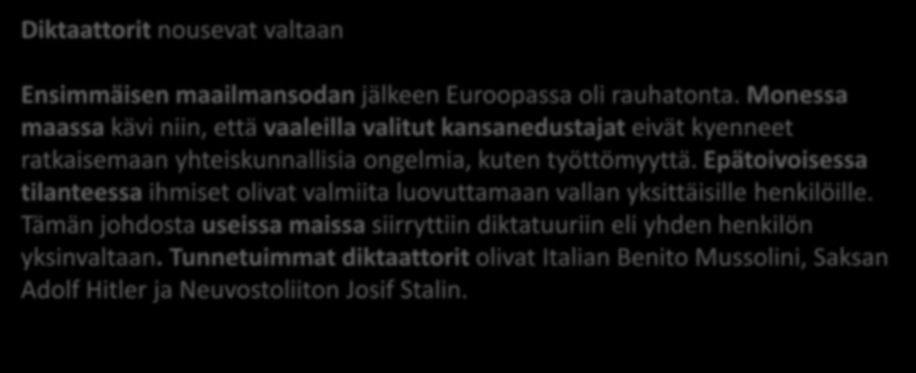 Historian kieli Diktaattorit nousevat valtaan Ensimmäisen maailmansodan jälkeen Euroopassa oli rauhatonta.