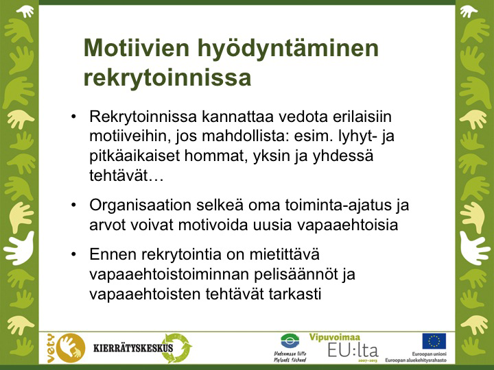 Kalvo 9: Kerro, että organisaation omien ja vapaaehtoisten motiivien pohtiminen hyödyttää rekrytointia.