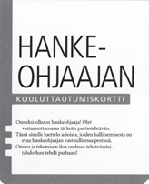 Hankeohjaajakurssi, eli tuttavallisimmin hokki, on suunniteltu tukemaan vael ta ji en pro jek ti luon tois ta toimintaa.