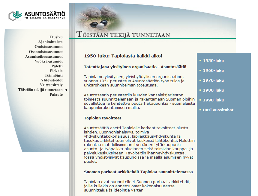 sekaantunut Arkkitehtuuri ja muu suunnittelu korkeatasoista ja kestänyt aikaa