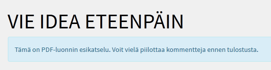 Idean vieminen eteenpäin kommentointi ja kannattaminen ei aikarajaa tai minimimäärää kirjaudu sisään, avaa idea tarkista idean sisältö ja sen saamat kommentit: yhdistä alkuperäinen idea ja sen saamat