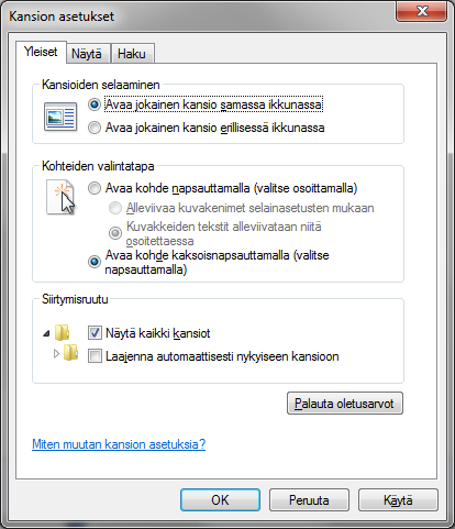 Windows 7 12 (37) Kansion asetukset Valitse Järjestä-valikosta komento Kansion ja haun asetukset. Valitse Yleiset välilehdeltä vaihtoehto Näytä kaikki kansiot.