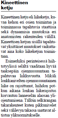 Kineettinen ketju ja core-stabiliteetti Tehokas kineettinen ketju on suorituksessa kaiken a ja o Kineettinen ketju = lihasten, lihaskalvojen, nivelten ja hermoston ketju Keskivartaloa stabiloivien