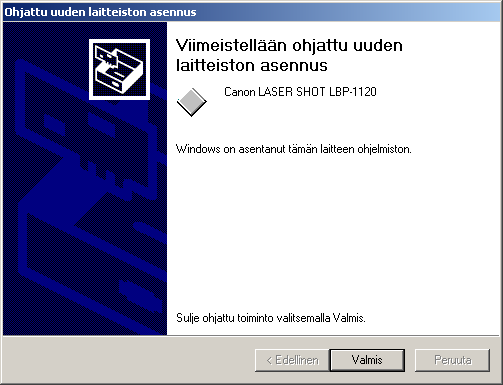 8 Kun asennus on tehty, seuraava valintaikkuna tulee näkyviin. Sulje valintaikkuna napsauttamalla [OK]. 9 Napsauta [Valmis] valintaikkunassa [Ohjattu uuden laitteiston asennus].