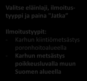2015) Valitse "Tee lakisääteinen saalisilmoitus: Karhu" Saalisilmoituksen tekeminen jatkuu (karhu) Saalisilmoituksen tekemisen jatkaminen: