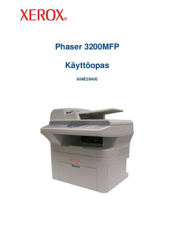 Yksityiskohtaiset käyttöohjeet ovat käyttäjänoppaassa Käyttöohje XEROX PHASER 3200MFP Käyttöohjeet XEROX PHASER 3200MFP Käyttäjän opas
