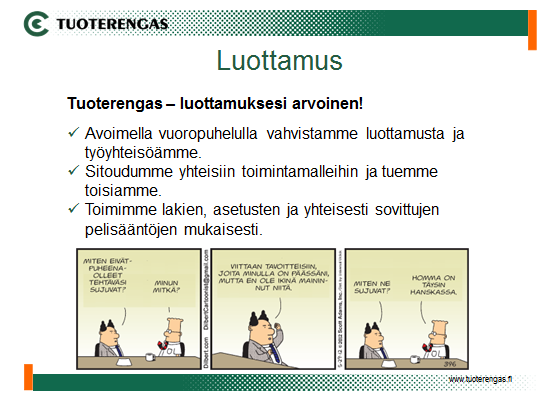 Tuoterengas Tuoterenkaan Arvot Luottamus Avoimuus Asiakaslähtöisyys Toisen ihmisen arvostaminen Uudistuminen 6.